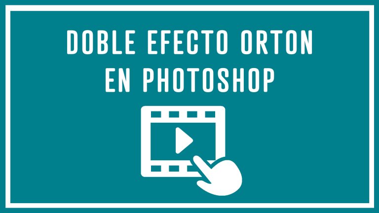 Doble Efecto Orton en Photoshop