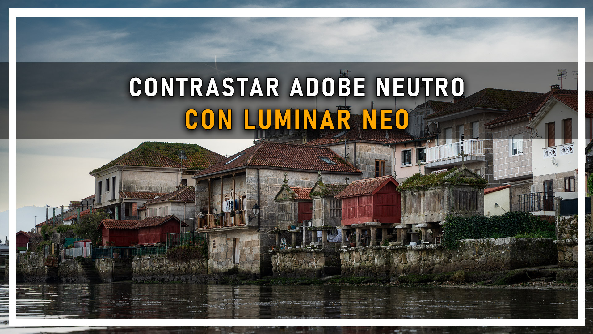 CONTRASTAR ADOBE NEUTRO CON LUMINAR NEO
